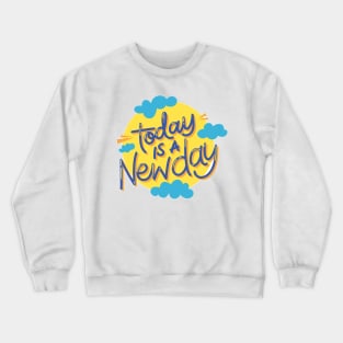 Today is a Newday Crewneck Sweatshirt